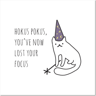 Hocus Pokus You Have Now Lost Your Focus Funny Sarcastic Quote Posters and Art